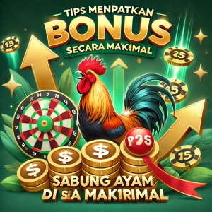 Tips Mendapatkan Bonus Sabung Ayam di WS168 Secara Maksimal